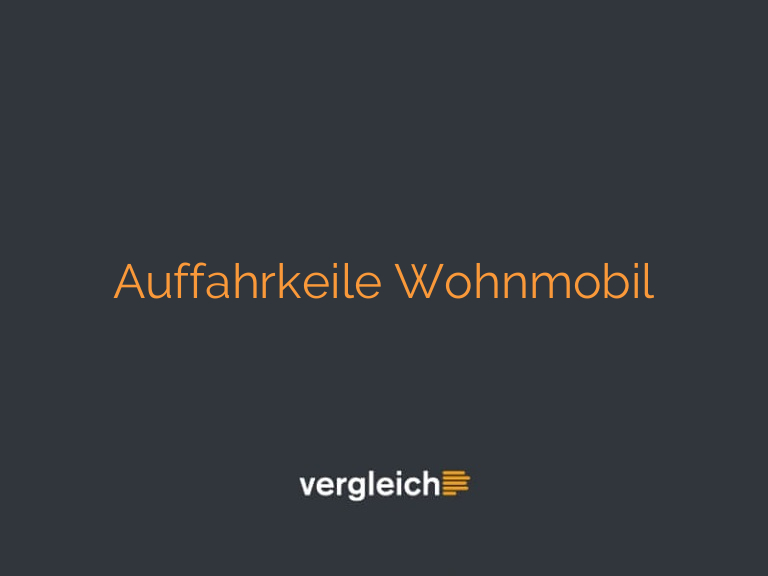 Auffahrkeile Wohnmobil