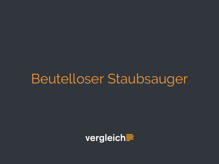 Beutelloser Staubsauger