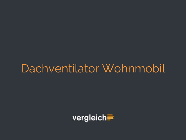Dachventilator Wohnmobil