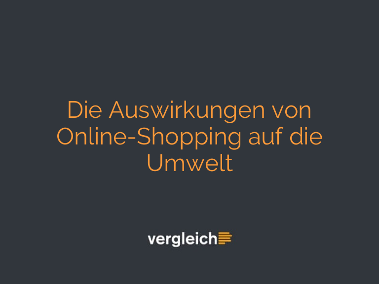 Die Auswirkungen von Online-Shopping auf die Umwelt