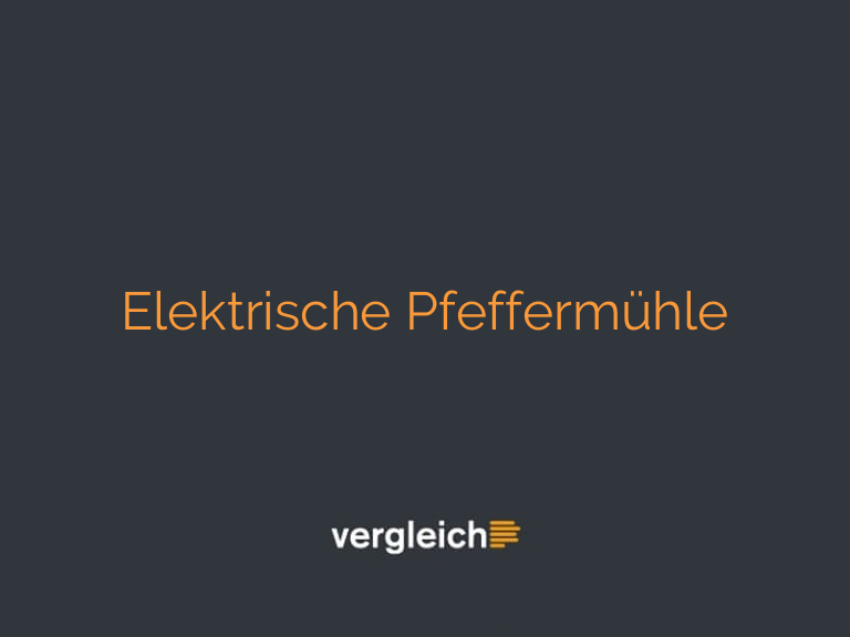 Elektrische Pfeffermühle