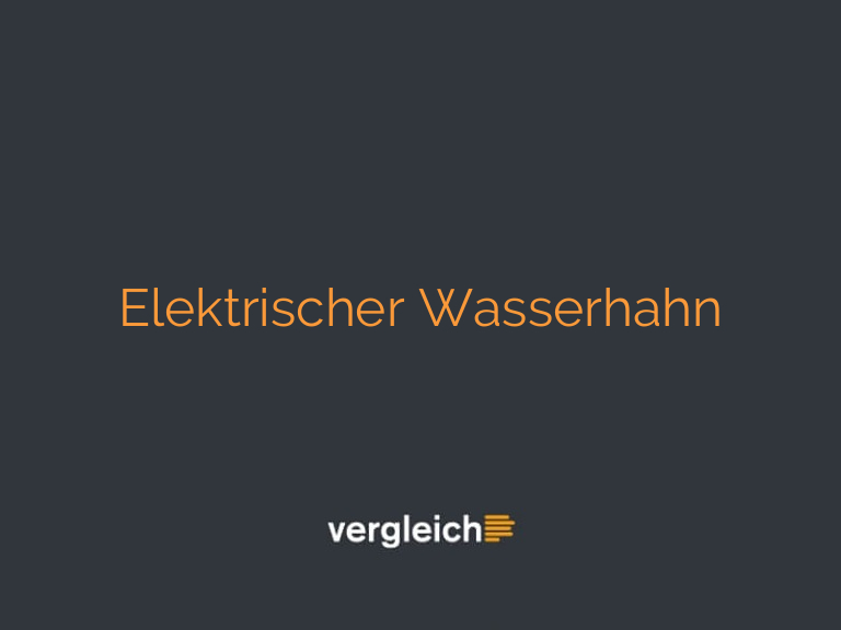 Elektrischer Wasserhahn