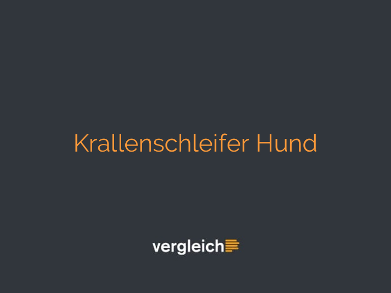 Krallenschleifer Hund