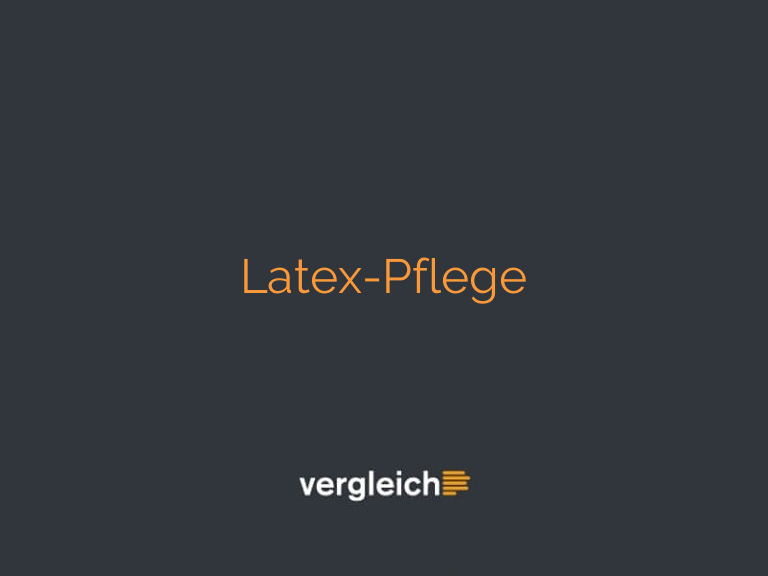 Latex-Pflege