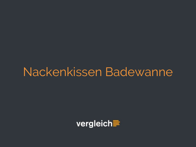 Nackenkissen Badewanne