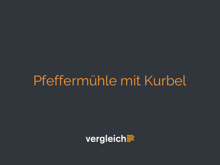 Pfeffermühle mit Kurbel