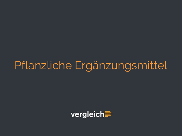 Pflanzliche Ergänzungsmittel