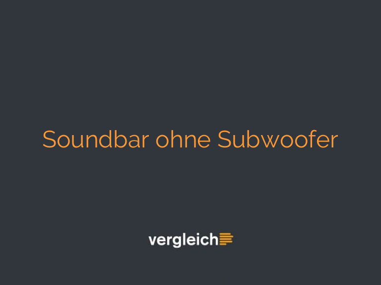 Soundbar ohne Subwoofer