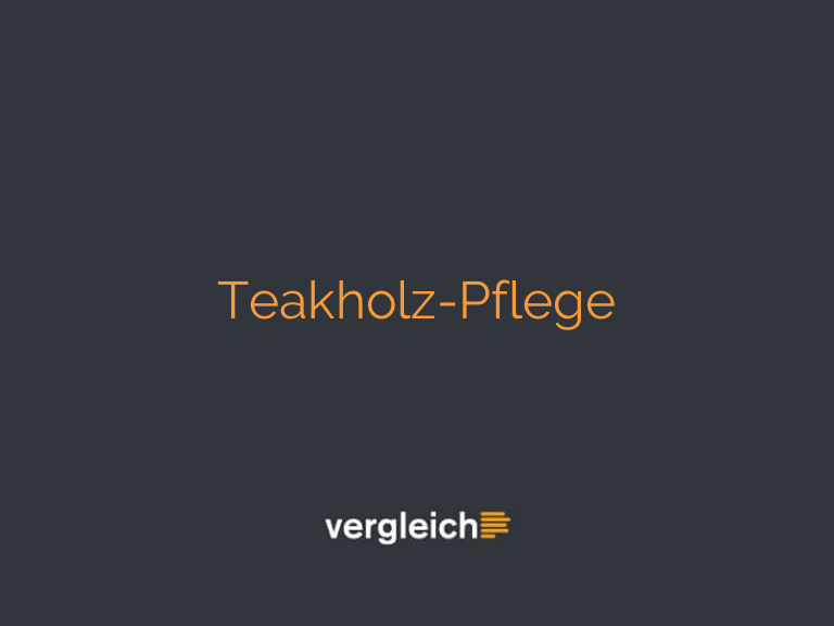 Teakholz-Pflege